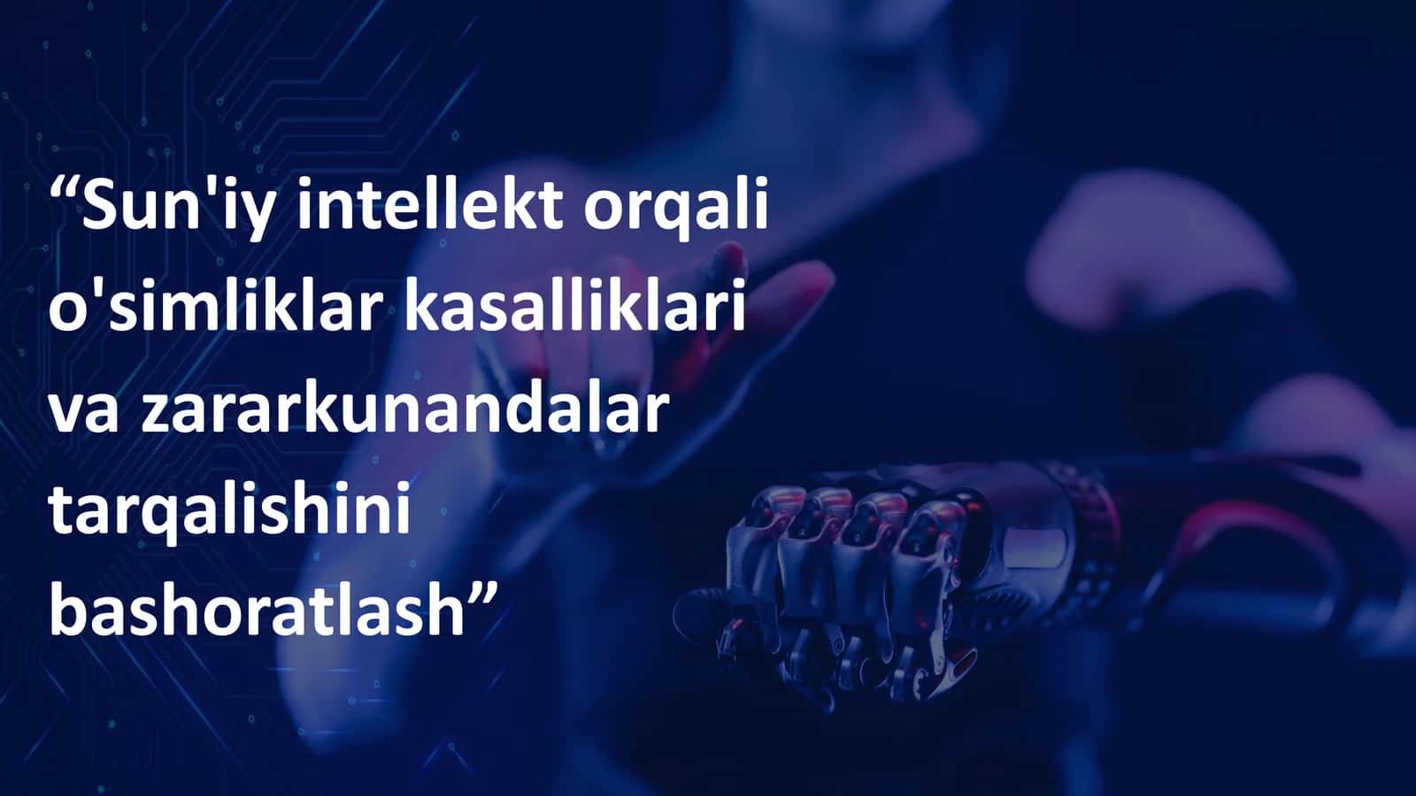 Sun'iy intellekt orqali o'simliklar kasalliklari va zararkunandalar tarqalishini bashoratlash