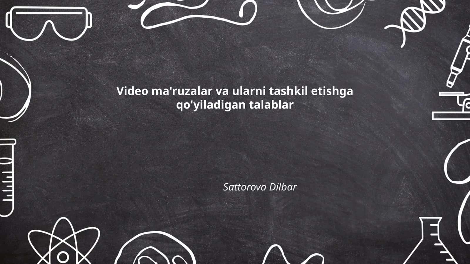 Video ma'ruzalar va ularni tashkil etishga qo'yiladigan talablar