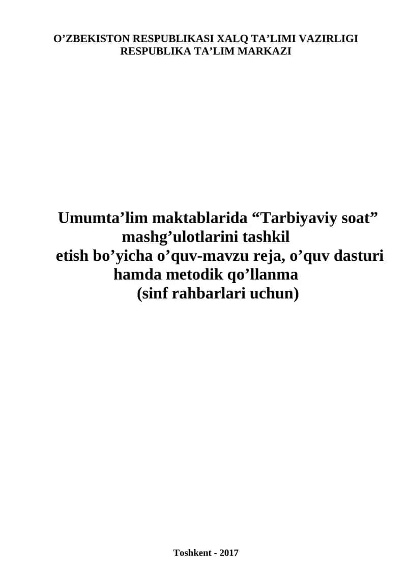 Umumta’lim maktablarida “Tarbiyaviy soat” mashg’ulotlarini tashkil etish bo’yicha o’quv-mavzu reja, o’quv dasturi hamda metodik qo’llanma (sinf rahbarlari uchun)