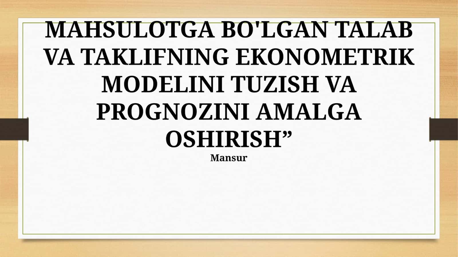 MAHSULOTGA BO'LGAN TALAB VA TAKLIFNING EKONOMETRIK MODELINI TUZISH VA PROGNOZINI AMALGA OSHIRISH