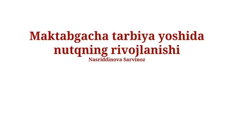 Maktabgacha tarbiya yoshida nutqning rivojlanishi