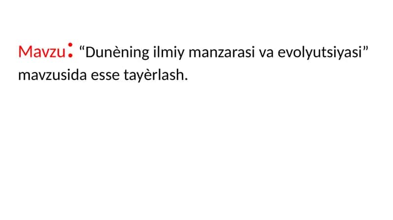 Dunѐning ilmiy manzarasi va evolyutsiyasi” mavzusida esse tayѐrlash.