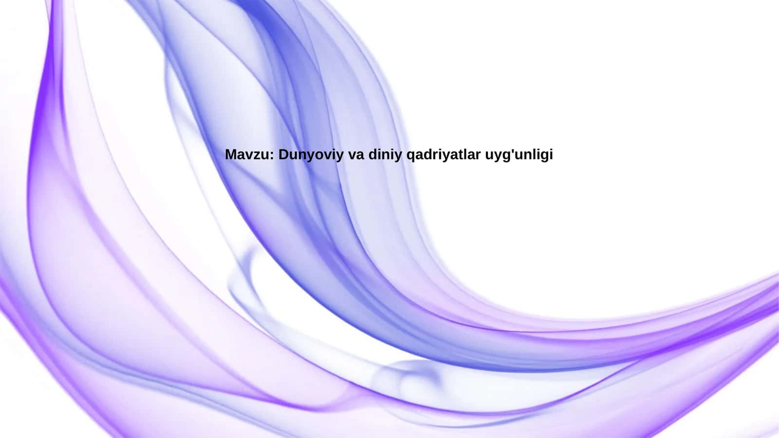Dunyoviy va diniy qadriyatlar uyg'unligi