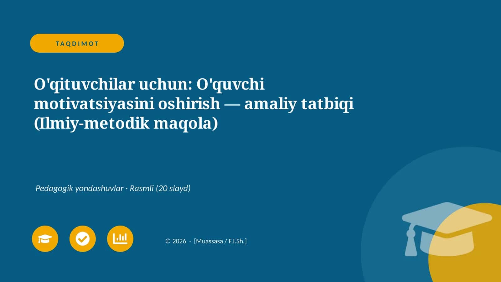 O'qituvchilar uchun: O'quvchi motivatsiyasini oshirish — amaliy tatbiqi (Ilmiy-metodik maqola)