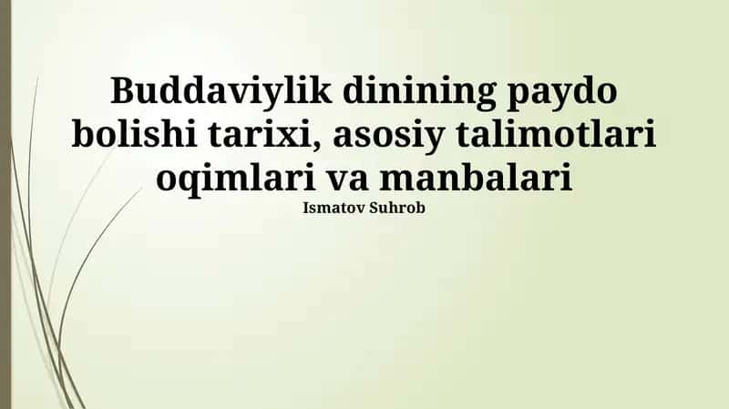 Buddaviylik dinining paydo bolishi tarixi, asosiy talimotlari oqimlari va manbalari