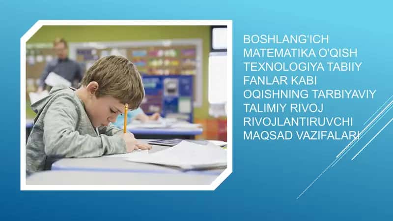 Boshlangʻich matematika o'qish texnologiya tabiiy fanlar