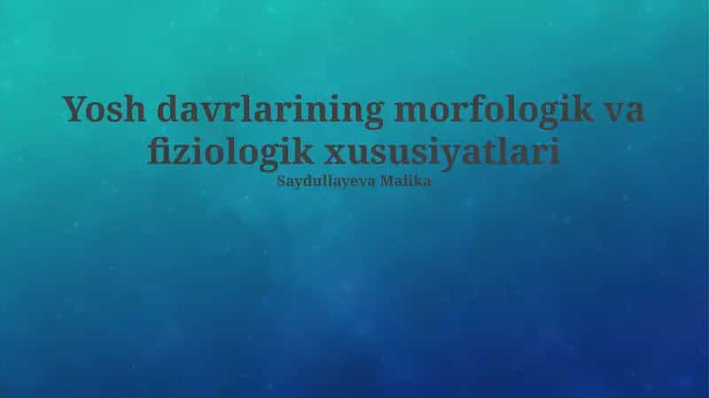 Yosh davrlarining morfologik va fiziologik xususiyatlari