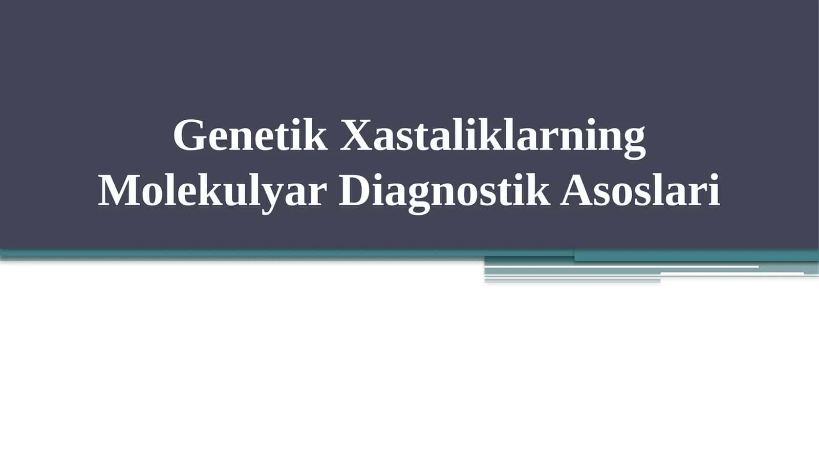 Genetik Xastaliklarning Molekulyar Diagnostik Asoslari