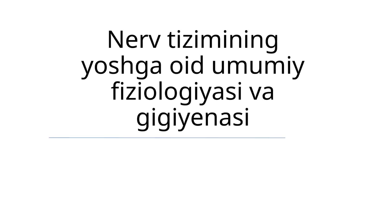 Nerv tizimining yoshga oid umumiy fiziologiyasi va gigiyenasi