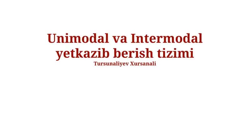 Unimodal va Intermodal yetkazib berish tizimi