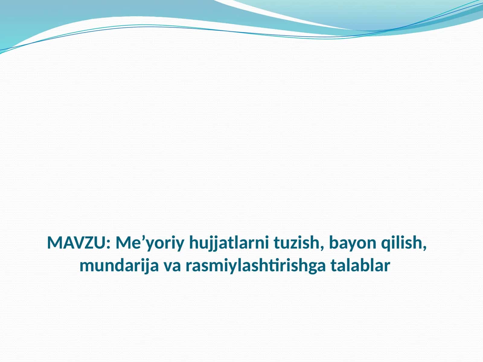Me’yoriy hujjatlarni tuzish, bayon qilish, mundarija va rasmiylashtirishga talablar