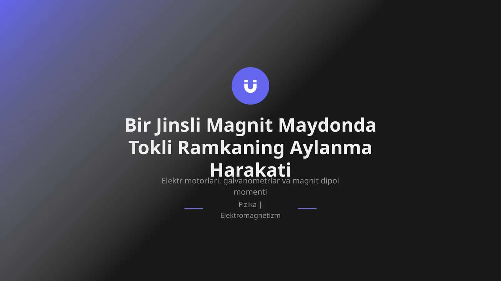 Bir Jinsli Magnit Maydonda Tokli Ramkaning Aylanma Harakati