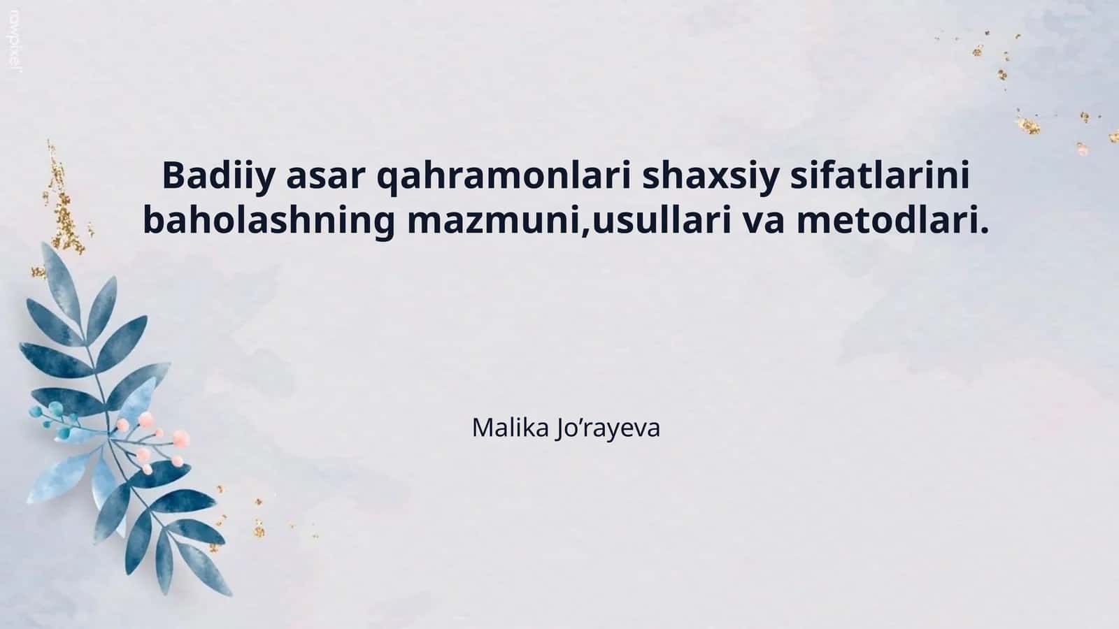Badiiy asar qahramonlari shaxsiy sifatlarini baholashning mazmuni,usullari va metodlari.