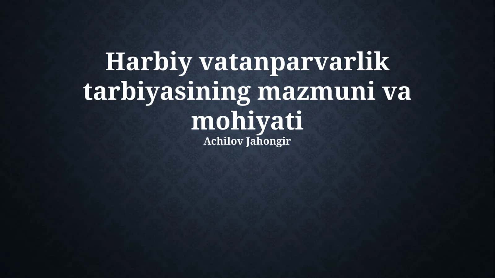 Harbiy-Vatanparvarlik Tarbiyasining Mazmuni va Mohiyati