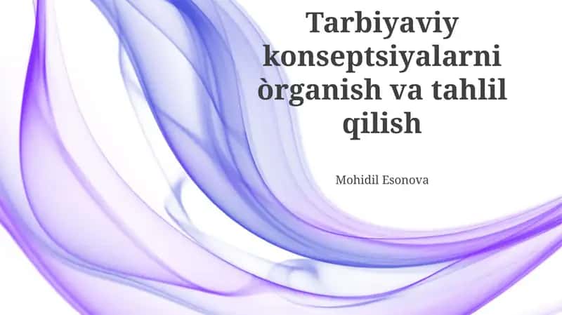 Tarbiyaviy konseptsiyalarni òrganish va tahlil qilish
