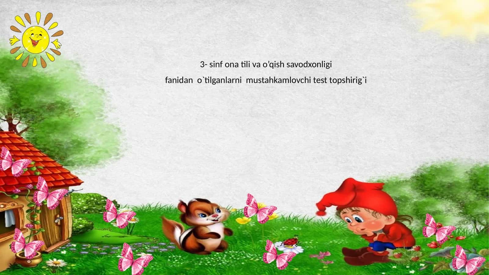 3- sinf ona tili va o’qish savodxonligi fanidan o`tilganlarni mustahkamlovchi test topshirig`i