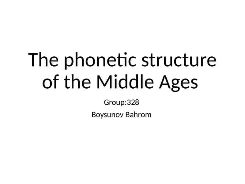 The Phonetic Structure of the Middle Ages