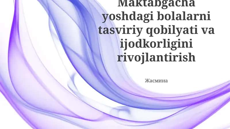 Maktabgacha yoshdagi bolalarni tasviriy qobilyati va ijodkorligini rivojlantirish