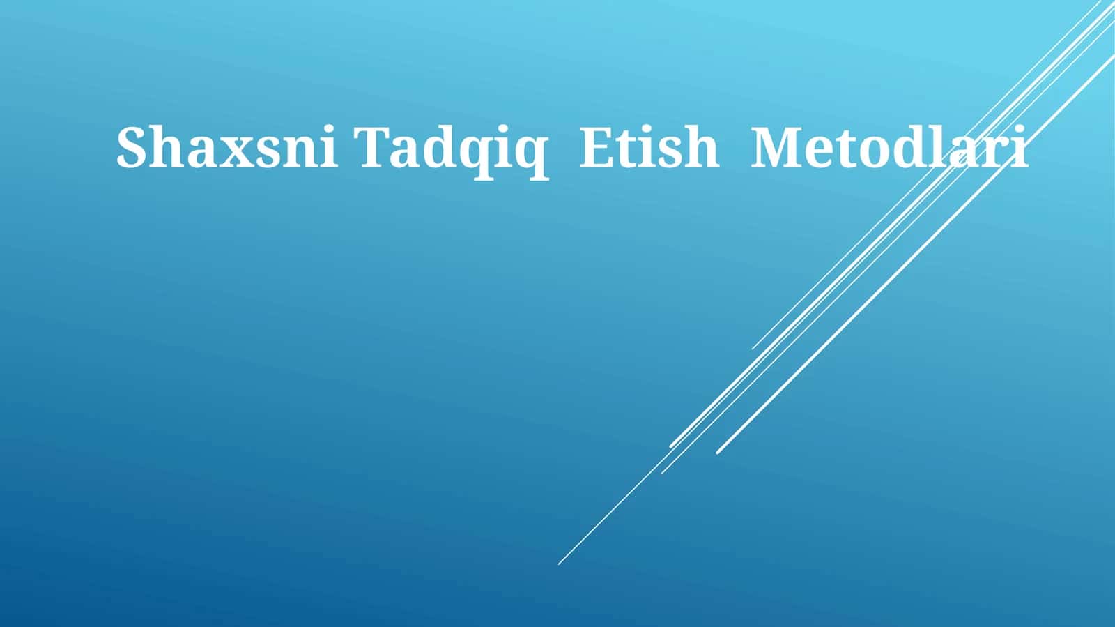 Shaxsni Tadqiq Etish Metodlari