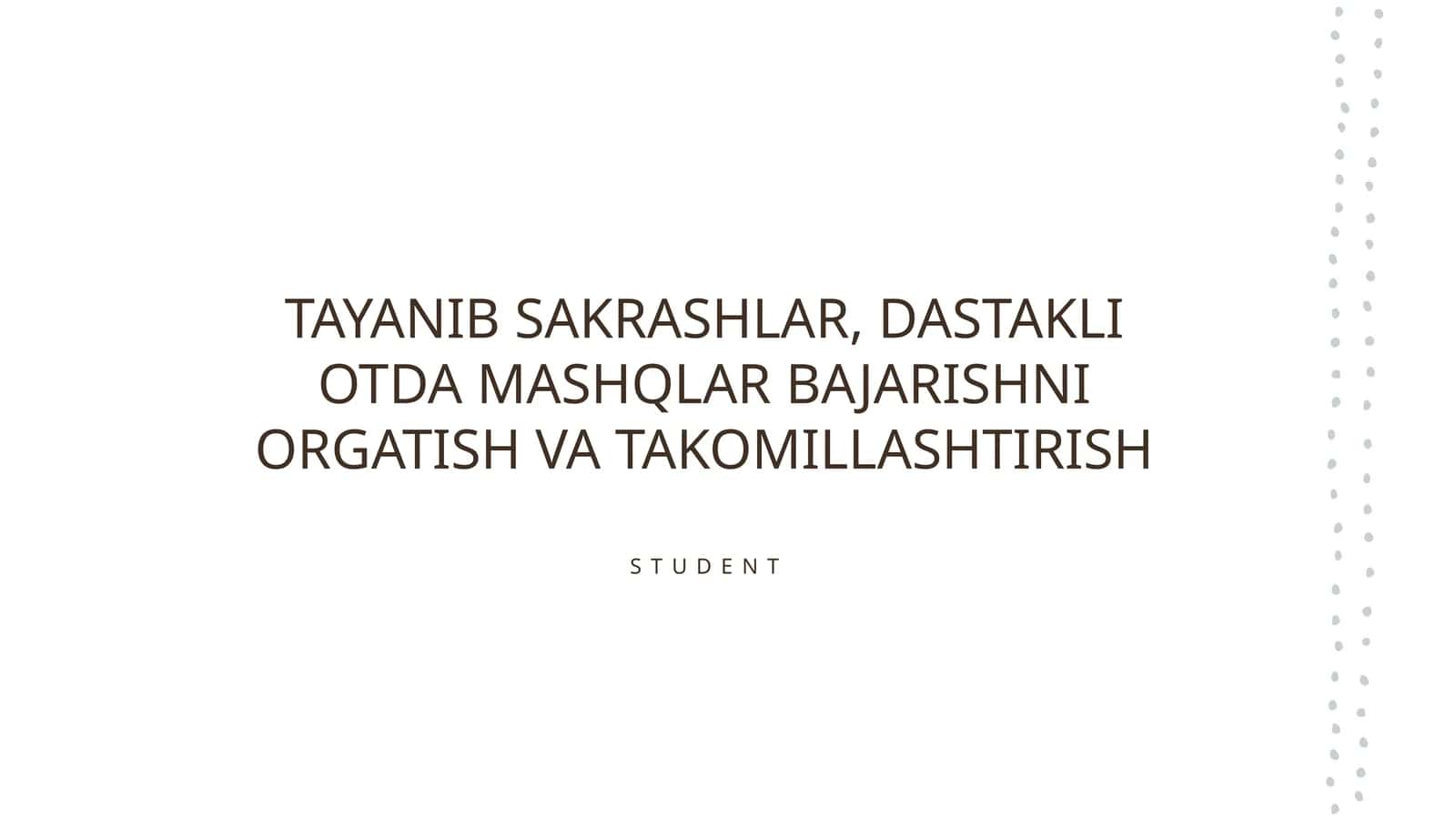 TAYANIB SAKRASHLAR, DASTAKLI OTDA MASHQLAR BAJARISHNI ORGATISH VA TAKOMILLASHTIRISH