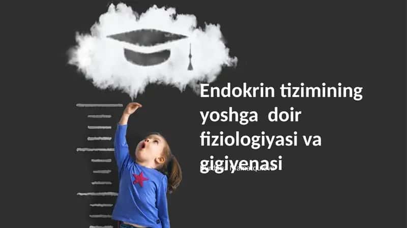 Endokrin tizimining yoshga doir fiziologiyasi va gigiyenasi