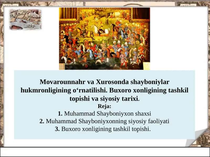 Movarounnahr va Xurosonda shayboniylar hukmronligining o‘rnatilishi. Buxoro xonligining tashkil topishi va siyosiy tarixi.