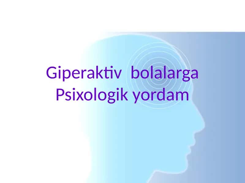 Giperaktiv bolalarga Psixologik yordam