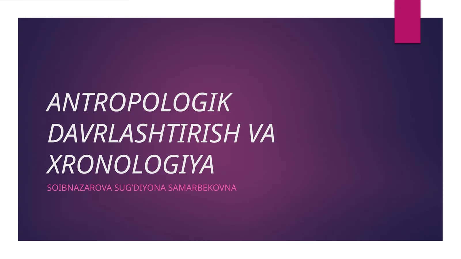 ANTROPOLOGIK DAVRLASHTIRISH VA XRONOLOGIYA