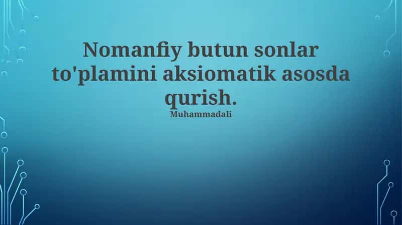 Nomanfiy butun sonlar to'plamini aksiomatik asosda qurish