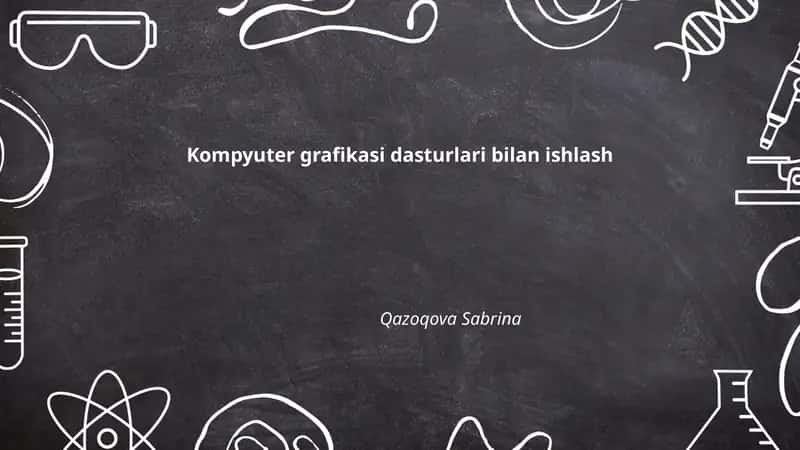 Kompyuter grafikasi dasturlari bilan ishlash