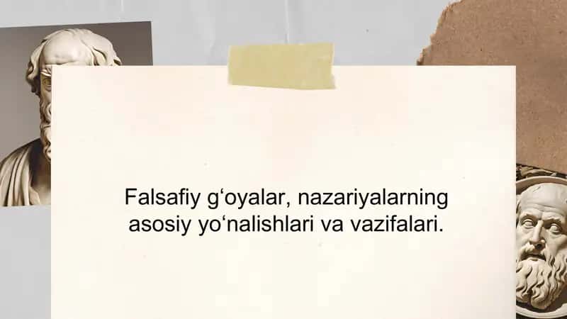 Falsafiy g‘oyalar, nazariyalarning asosiy yo‘nalishlari va vazifalari.