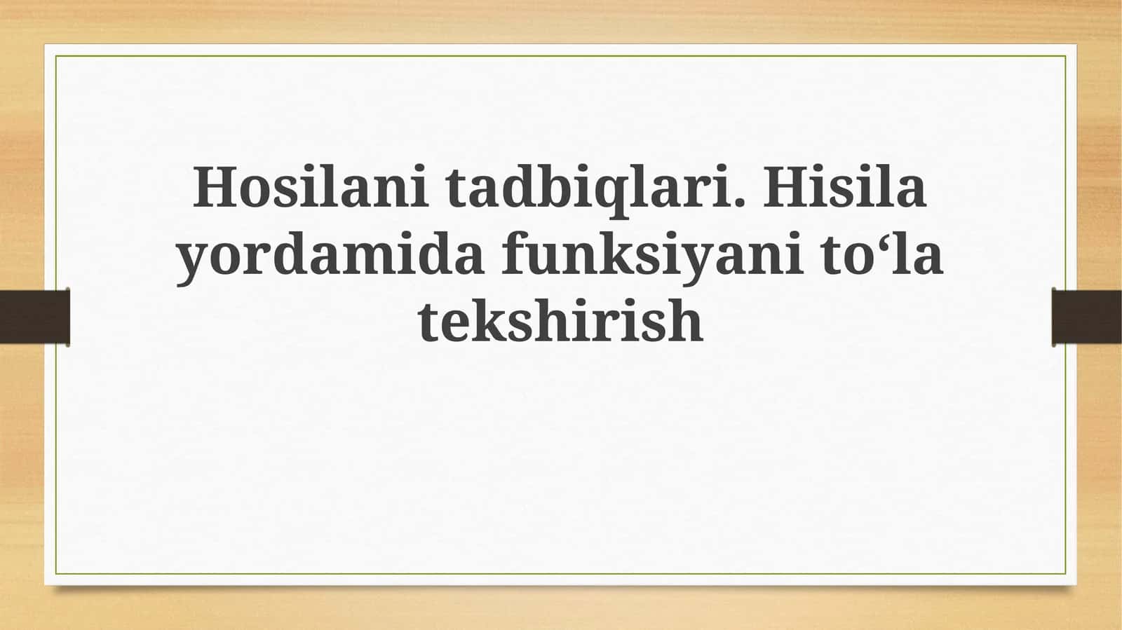 Hosilanitadbiqlari.Hisilayordamidafunksiyanitoʻlatekshirish