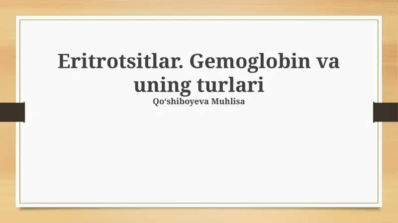 Eritrotsitlar. Gemoglobin va uning turlari