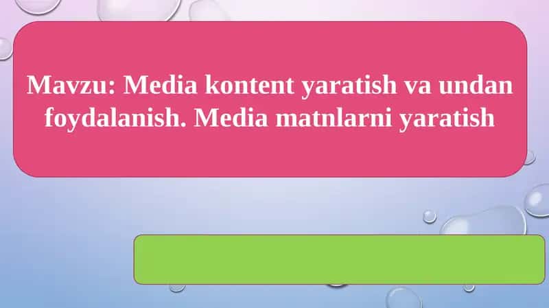 Media kontent yaratish va undan foydalanish. Media matnlarni yaratish