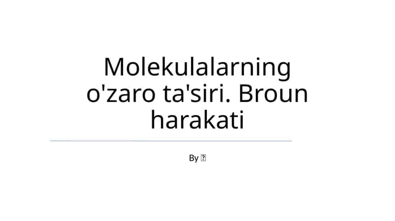 Molekulalarning o'zaro ta'siri. Broun harakati