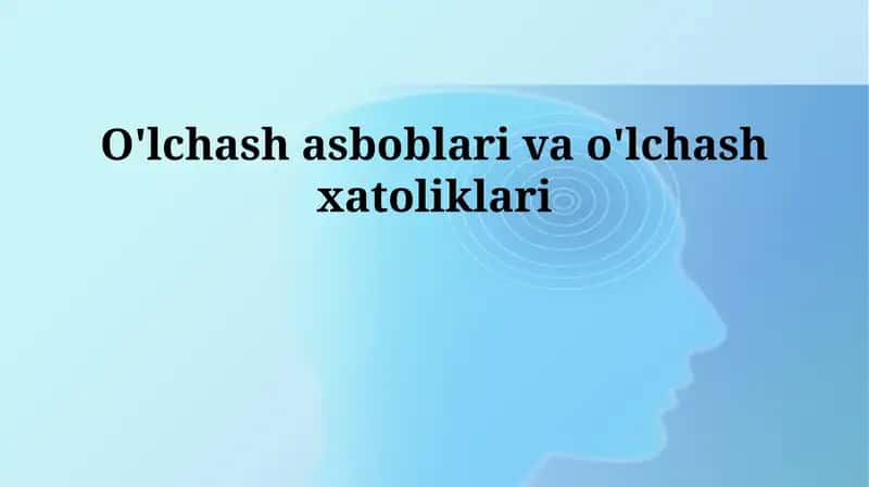O'lchash asboblari va o'lchash xatoliklari