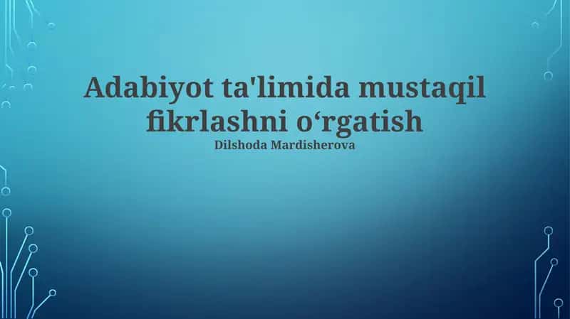 Adabiyot ta'limida mustaqil fikrlashni o‘rgatish