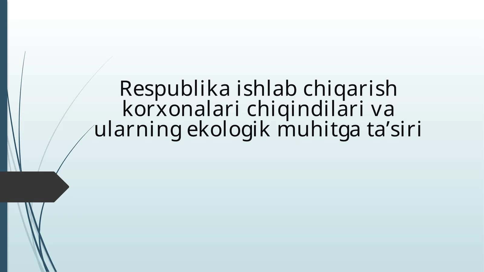 Respublika ishlab chiqarish korxonalari chiqindilari va ularning ekologik muhitga ta’siri