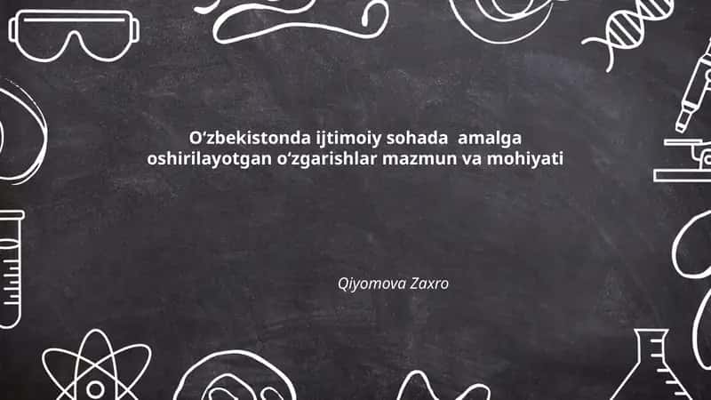 Oʻzbekistonda ijtimoiy sohada amalga oshirilayotgan oʻzgarishlar mazmun va mohiyati