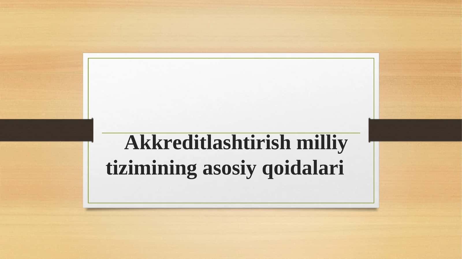 Аkkrеditlаshtirish milliy tizimining аsоsiy qоidаlаri