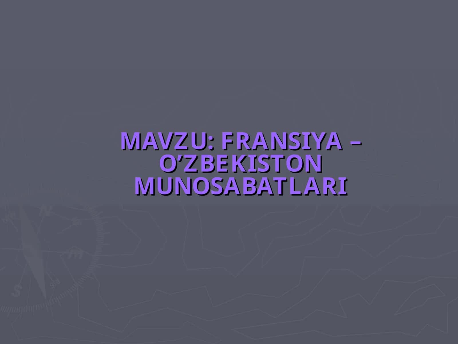 FRANSIYA O’ZBEKISTON MUNOSABATLARI