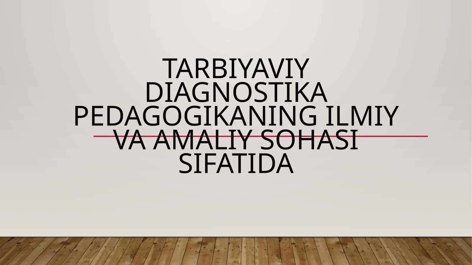 Tarbiyaviy diagnostika pedagogikaning ilmiy va amaliy sohasi sifatida