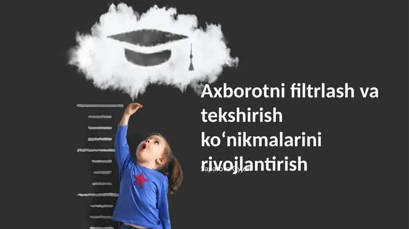 Axborotni filtrlash va tekshirish koʻnikmalarini rivojlantirish
