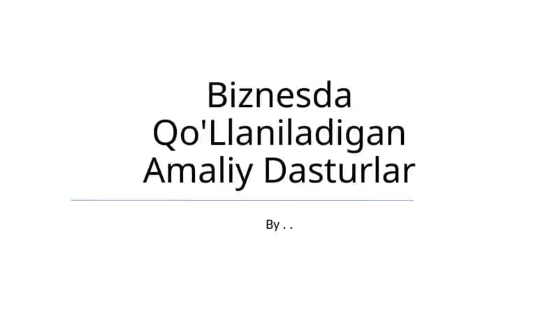 Biznesda Qo'Llaniladigan Amaliy Dasturlar