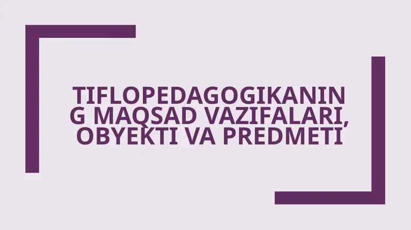 Tiflopedagogikaning maqsad vazifalari, obyekti va predmeti