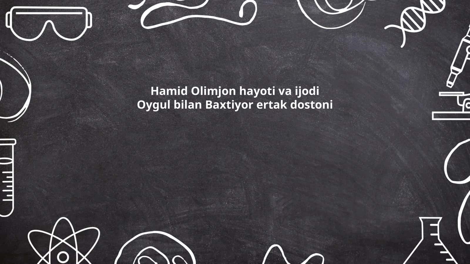 Hamid Olimjon hayoti va ijodi