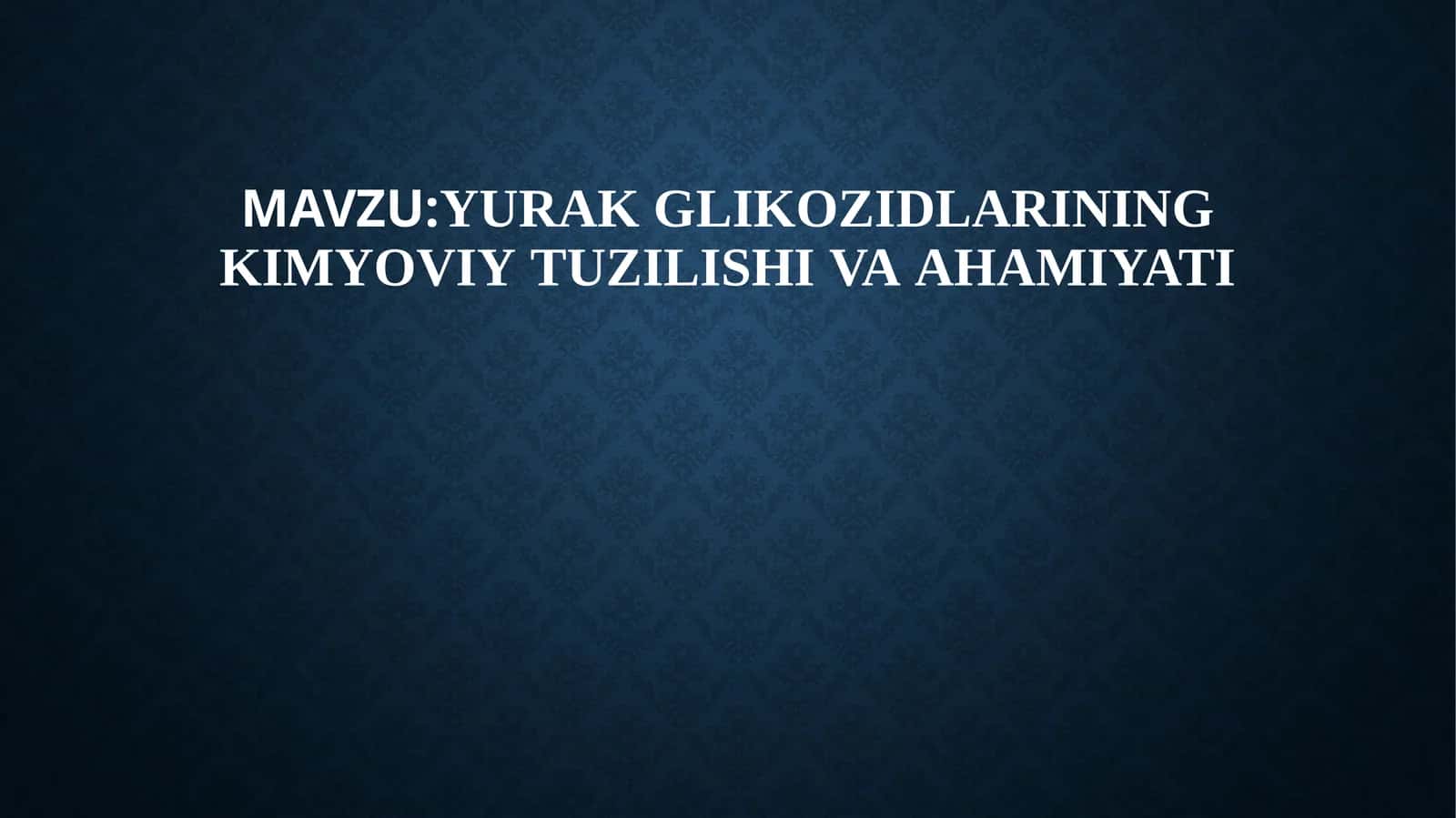 Yurak glikozidlarining kimyoviy tuzilishi va ahamiyati