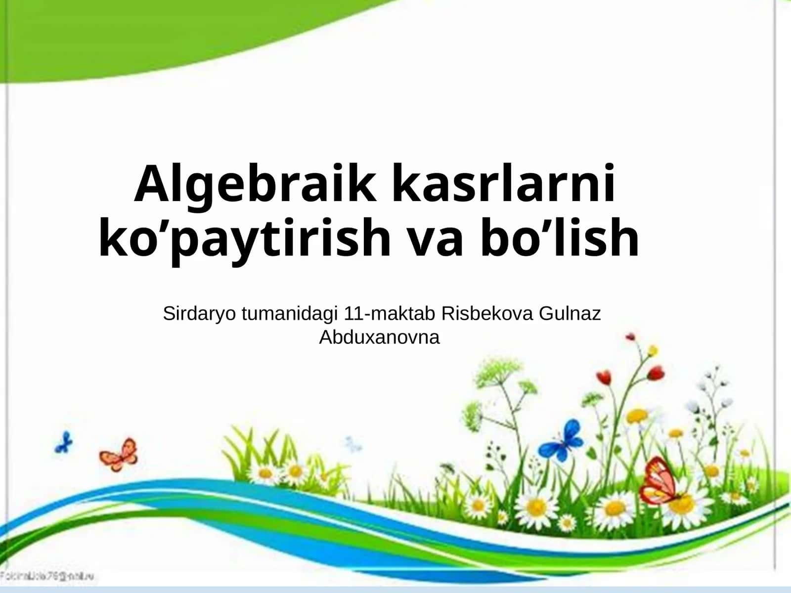 7-sinf Algebra fanidan Algebraik kasrlarni ko'paytirish va bo'lish dars ishlanma