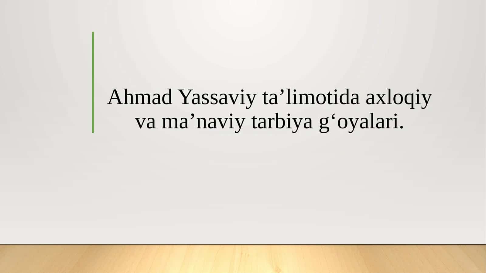 Ahmad Yassaviy ta’limotida axloqiy va ma’naviy tarbiya g‘oyalari.