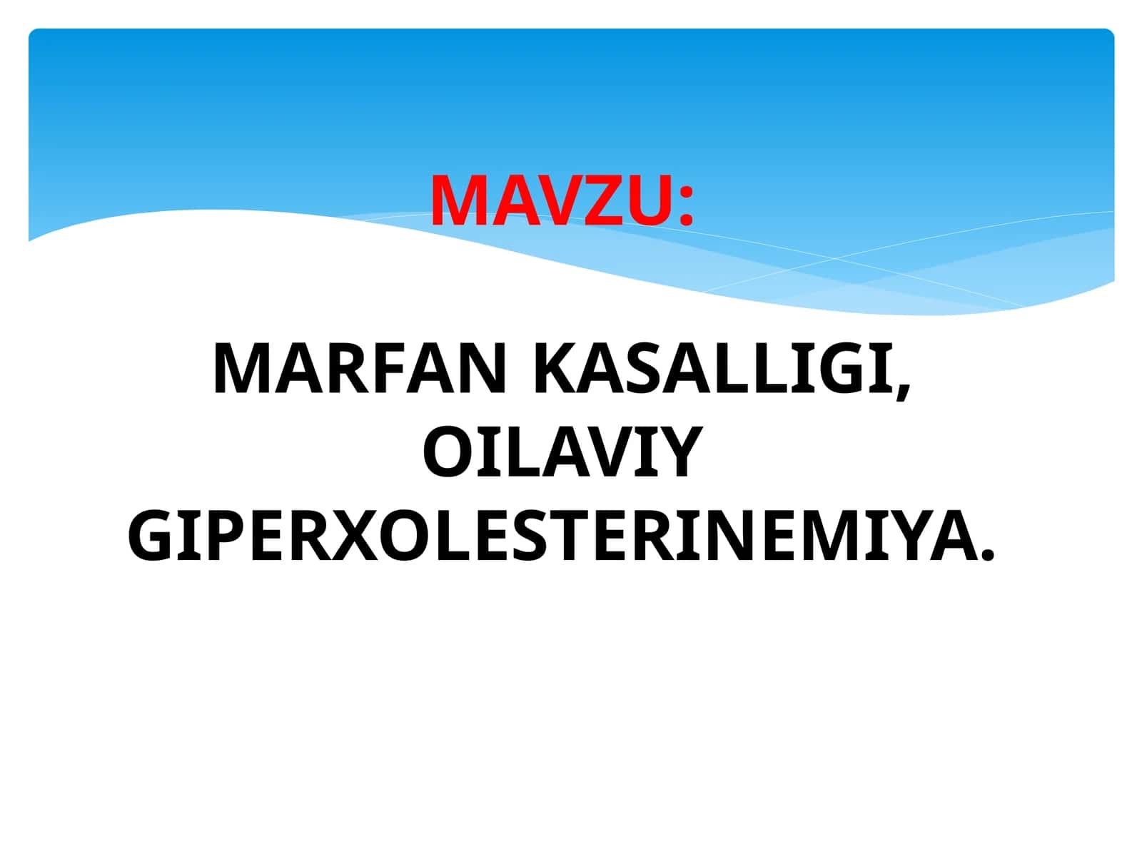 MARFANKASALLIGI, OILAVIYGIPERXOLESTERINEMIYA